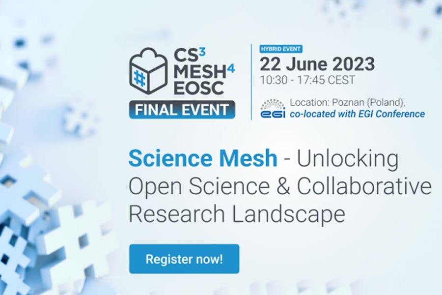  CS3MESH4EOSC Final Event | Science Mesh - Unlocking Open Science and Collaborative Research Landscape
